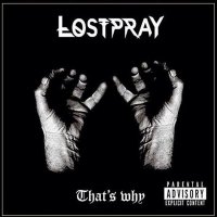 Lostpray - That\'s Why (2014)