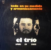 El Trio (Lapouble  Lew  Cevasco) - Todo En Su Medida Y Armoniosamente (1974)