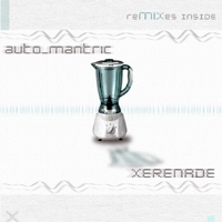 Xerenade - Auto Mantric (2009)