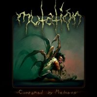 Mutation - Consumed By Madness (2015)