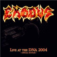 Exodus - Live at the DNA 2004 (2005)