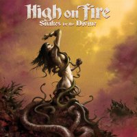 High on Fire - Snakes for the Divine (2010)