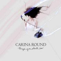 Carina Round - Things You Should Know (2009)