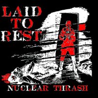 Laid To Rest - Nuclear Thrash (2011)