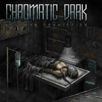 Chromatic Dark - Inhuman Conviction (2011)