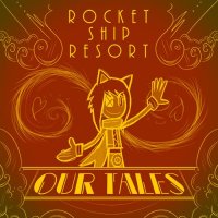 Rocket Ship Resort - Our Tales (2014)
