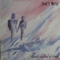 The Twins - Until The End Of Time (1985)