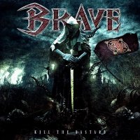 Brave - Kill The Bastard (2016)