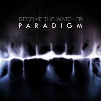 Become The Watcher - Paradigm (2014)