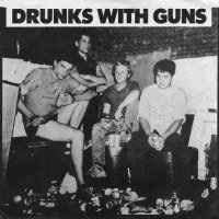 Drunks With Guns - Drunks With Guns (1987)