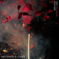 Mother\'s Cake - No Rhyme No Reason (2017)