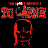 Tu Carne - The Pig Split Sessions (Compilation) (2007)