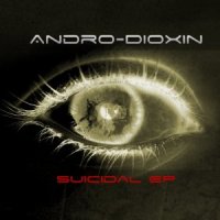 Andro-Dioxin - Suicidal (2012)