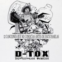 D-TOX (Distorsión Tóxica) - 12 Canciones Que No Conocías Antes de Escucharlas (2015)