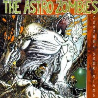 The Astro Zombies - Control Your Minds (2000)