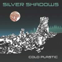 Silver Shadows - Cold Plastic (2017)