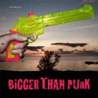 The Bristles - Bigger Than Punk (2012)