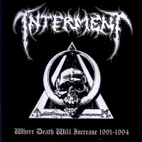 Interment - Where Death Will Increase 1991-1994 [Compilation] (2010)