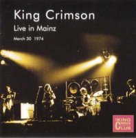 King Crimson - Live In Mainz 1974 [Bootleg] (2001)  Lossless
