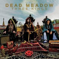 Dead Meadow - Three Kings (2010)