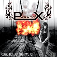 Paradox - Come Hell Or High Water (2015)