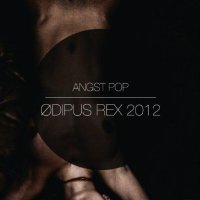 Angst Pop - Ødipus Rex (2012)