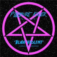 Pleasure Killer - Blade Violent (2016)