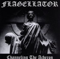 Flagellator - Channeling The Acheron (2003)