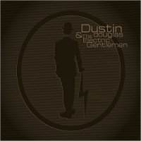 Dustin Douglas & The Electric Gentlemen - Dustin Douglas & The Electric Gentlemen (2016)