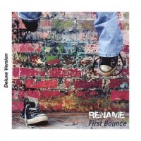 Rename - First Bounce (Deluxe Version) (2017)