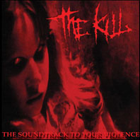 The Kill - The Soundtrack To Your Violence (2003)