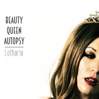 Beauty Queen Autopsy - Lotharia (2015)