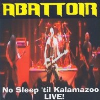 Abattoir - No Sleep Til Kalamazoo (2001)