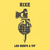 Rixe - Les Nerfs A Vif (2016)