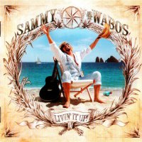 Sammy Hagar And The Wabos - Livin\' It Up! (2006)