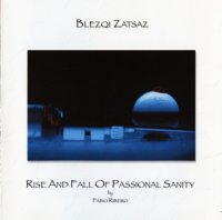 Blesqi Zatsaz - Rise And Fall Of Passional Sanity (1991)
