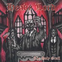 Heavy Lord - The Holy Grail [2009 Re-Released] (2004)