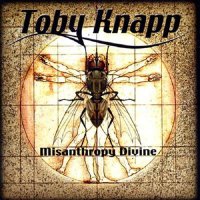 Toby Knapp - Misanthropy Divine (2008)