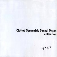 Clotted Symmetric Sexual Organ (C.S.S.O) - Collection (Compilation) (2003)