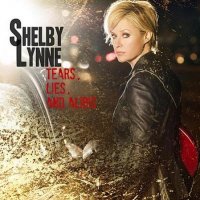 Shelby Lynne - Tears Lies And Alibis (2010)  Lossless