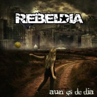 Rebeldia - Aun Es De Dia (2011)