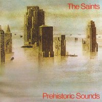 The Saints - Prehistoric Sounds [2007 Remastered] (1978)