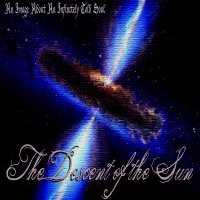 The Descent Of The Sun - An Image About An Infinitely Cold Soul (2009)