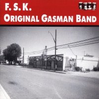 F.S.K. - Original Gasman Band (1989)