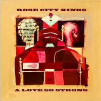 Rose City Kings - A Love So Strong (2016)