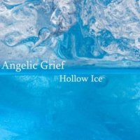 Angelic Grief - Hollow Ice (2012)