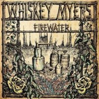 Whiskey Myers - Firewater (2011)