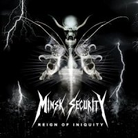 Minsk Security - Reign Of Iniquity (2011)