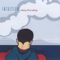 Intuition - Staring Off At Nothing (2004)