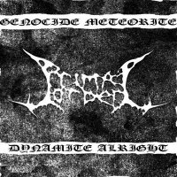 Primal Order - Genocide Meteorite Dynamite Alright (2012)